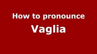 How to pronounce Vaglia