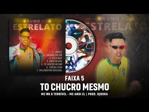 To chucro mesmo - Mc Wk o Terrivel e Mc Andi ZL ( Dj Boka ) Áudio oficial