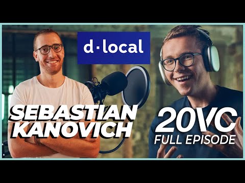 dLocal CEO Sebastian Kanovich: The $8BN Company You Might Not Know | 20VC #926
