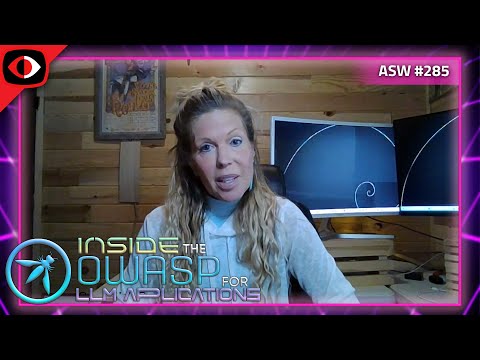 Inside the OWASP Top 10 for LLM Applications - Sandy Dunn - ASW #285