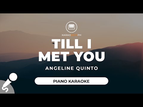 Till I Met You - Angeline Quinto (Piano Karaoke)