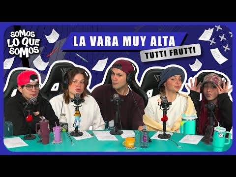 LA VARA MUY ALTA - TUTTI FRUTTI - SOMOS LO QUE SOMOS