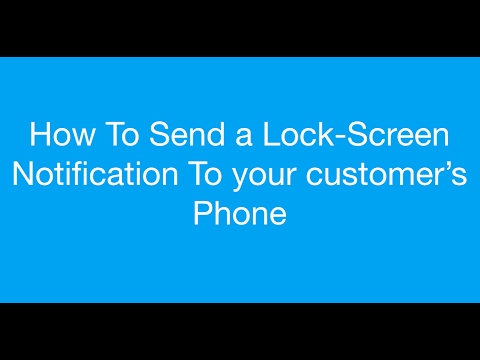 How To Send a Lock-Screen Notification To Your Customer's Phone