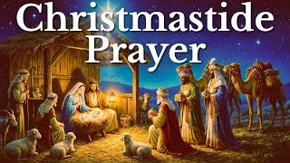Christmastide Prayer — Behold, the Lord the Ruler Is Come (Christmas to Epiphany)