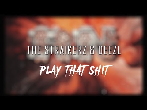 The Straikerz & DEEZL - Play That Shit (Radio Edit)