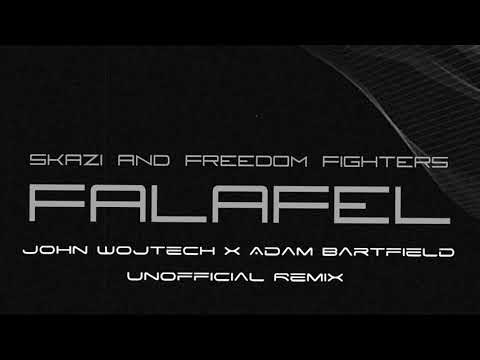 Skazi & Freedom Fighters - Fallafel (Adam Bartfeld X John Wojtech Unofficial Remix)