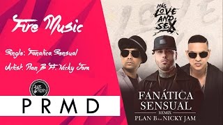 Plan B Ft. Nicky Jam - Fanatica Sensual Remix (Official Audio)