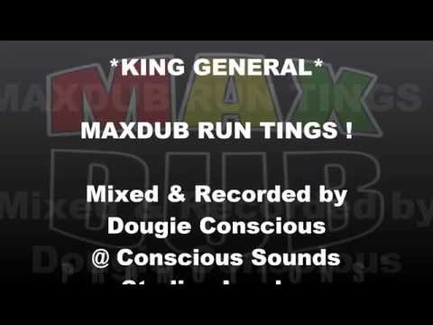 MAXDUB RUN TINGS - DOUGIE CONSCIOUS - KING GENERAL