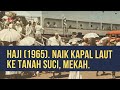 Haji 1965 Menaiki Kapal Laut Untuk Menunaikan Ibadah Haji Di Tanah Suci Mekah