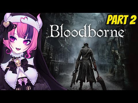Ironmouse Plays Bloodborne! (Part 2)