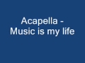 Acapella - Music is my life.wmv 