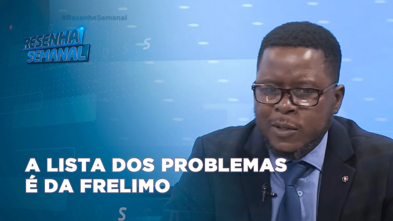 #ResenhaSemanal | Renato Mueleca: A Lista dos Problemas é da FRELIMO @PortalFM24