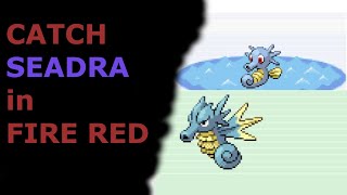 How to Catch Horsea Seadra in Pokemon Fire Red