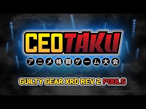 CEOtaku 2018: Guilty Gear Xrd REV 2 Pools