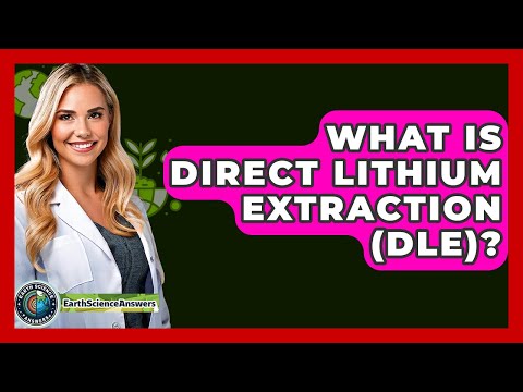 What Is Direct Lithium Extraction (DLE)? - Earth Science Answers