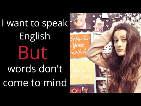 "I want to speak English but words don't come to mind"  Do these 2 practical things