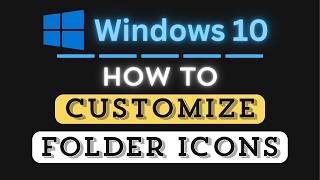 How To Customize A Folder Icon In Windows 10 : Step-by-Step Tutorial
