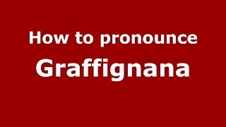 How to pronounce Graffignana