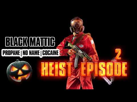 Black Mattic - The Heist Episode 2