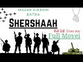 SherShah Full Movie Download Kaise Karen Sidharth Malhotra Kiara Advani
