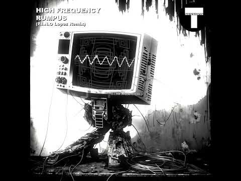 High Frequency - Rumpus (P.I.N.O. Lopez Remix) [T Sessions 20]