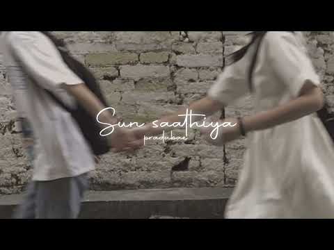 Sun saathiya (slowed down)