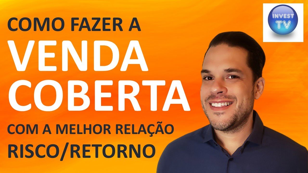 VENDA COBERTA - Como fazer venda coberta com a melhor relação risco/retorno - estratégias com opções
