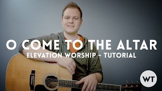 O Come To The Altar - Elevation Worship - Tutorial