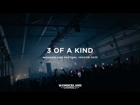 3 of A Kind @ Wonderland Festival Indoor 2023