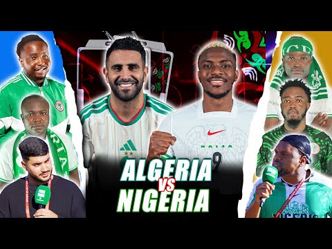 ALGERIA vs NIGERIA PREVIEW - AFCON 2025  ( Ft. Tox, Isco, Henry, Kurotams, Godfrey & Miracle)
