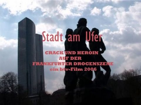 STADT AM UFER - Teil 1 - Crack und Heroin auf der Frankfurter Drogenszene (Doku)