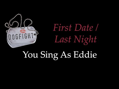 Dogfight - First Date/Last Night - Karaoke/Sing With Me: You Sing Eddie