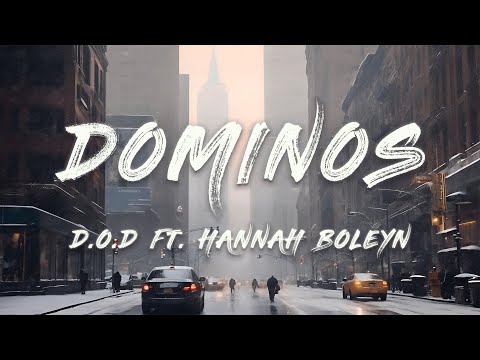D.O.D feat. Hannah Boleyn - Dominos (Lyrics)