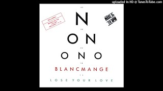 Blancmange - (No, No, No) Lose Your Love (Extended Version)