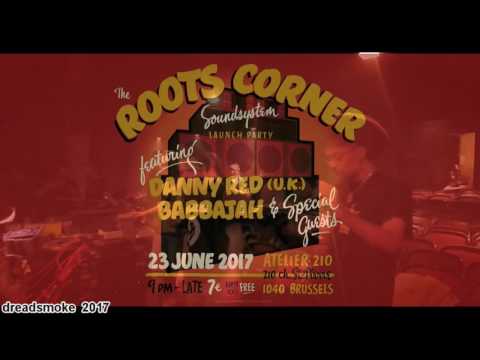 ROOTS CORNER SOUNDSYSTEM ft Danny Red - dubwise selection 'pt1@ Brussels (b) 23-06-2017