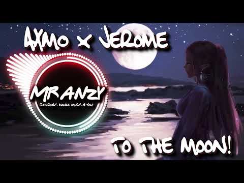 AXMO x Jerome - To The Moon (Extended Mix)