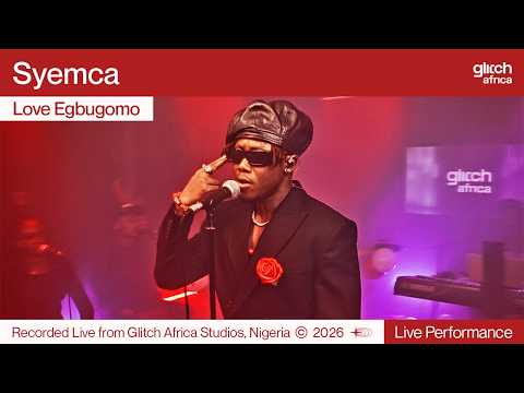 Syemca  – Love Egbugomo | Glitch Sessions