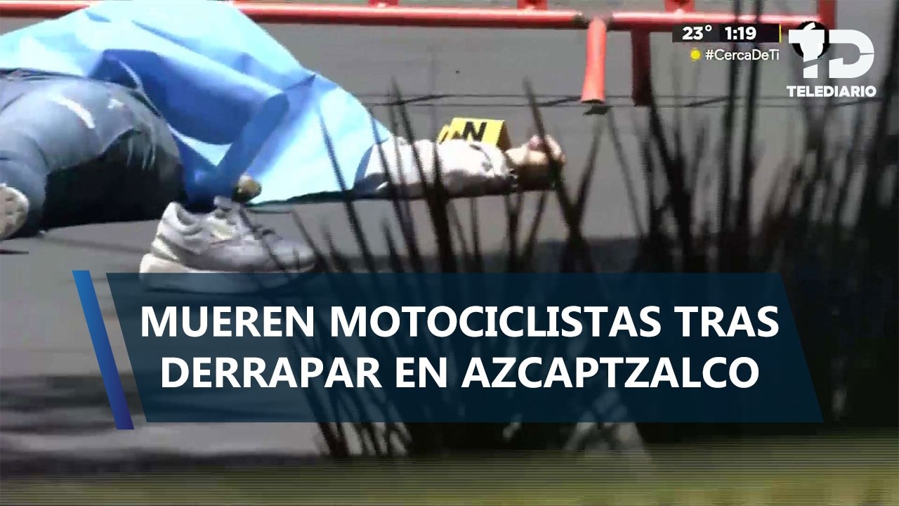 Mueren dos motociclistas tras choque en Azcapotzalco; presuntamente intentaron esquivar un camión