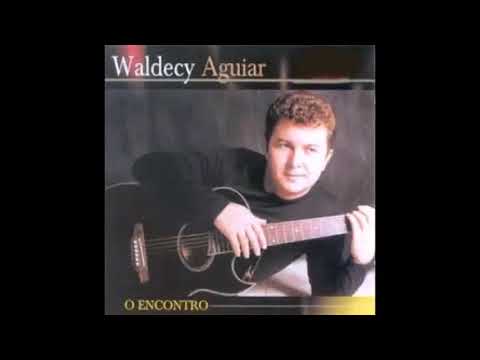 Waldecy Aguiar - O Encontro Cd Completo