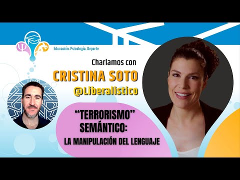 “TERRORISMO” SEMÁNTICO: LA MANIPULACIÓN DEL LENGUAJE | CON CRISTINA SOTO #87