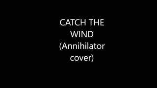 Catch the wind (Annihilator COVER)