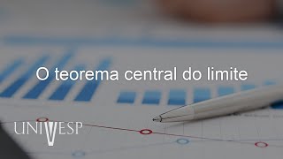 Estatística e Probabilidade - O teorema central do limite