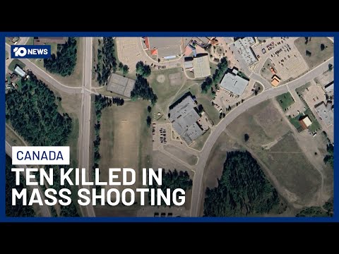 At Least 10 Dead After Mass Shooting In Canada’s British Columbia | 10 News