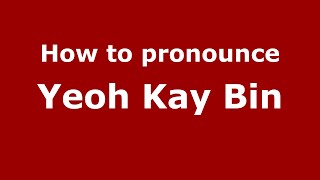 How to pronounce Yeoh Kay Bin