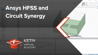 Ansys HFSS and Circuit Synergy | KETIV Virtual Academy
