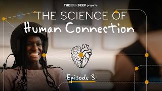 The Science of Human Connection | Episode 3