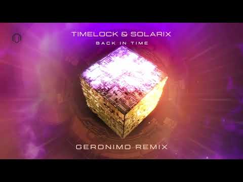 TIMELOCK & SOLARIX Back In Time (GERONIMO REMIX) (NEW PSYTRANCE SINGLE)
