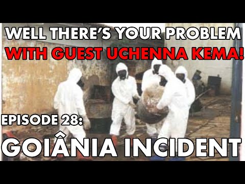 Well There's Your Problem | Episode 28: Goiânia Incident