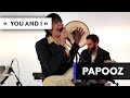 PAPOOZ - You and I