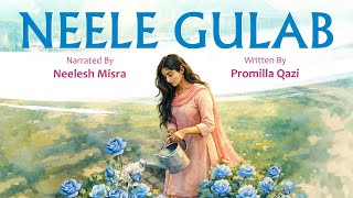 Neele Gulab | Written By Promilla Qazi | YKIB Season 7 | Neelesh Misra | Valentine Special Stories